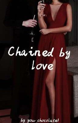 Прикованные любовью|Chained by love