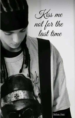 Kiss me not for the last time..