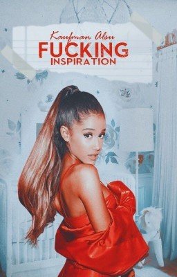 fucking inspiration