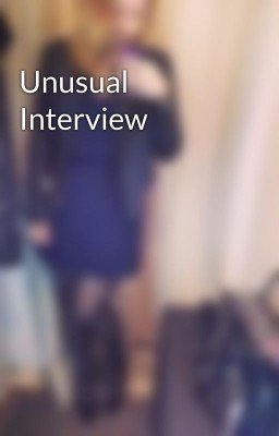 Unusual Interview