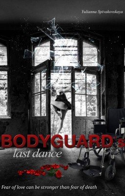 BODYGUARD's last dance  #Wattys2017