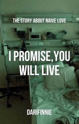 I promise,you will live.