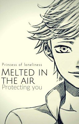 Растаяв в воздухе: Защищая тебя
