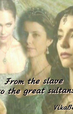 От рабыни до великой султанши