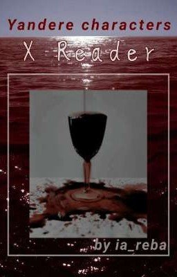 [Yandere ♡ Reader]