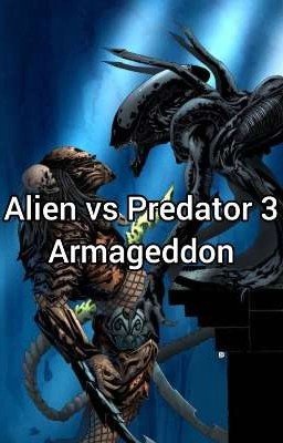 Чужой против Хищника 3: Армагеддон.