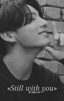 «Still with you»