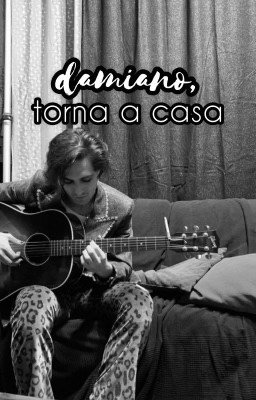 damiano, torna a casa