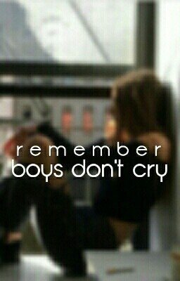 Remember Boys Don't Cry {l.h.}
