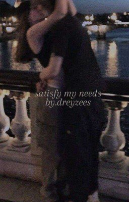 satisfy my needs