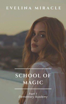 Школа Магии. Академия Стихий [СКОРО РЕДАКЦИЯ ] 