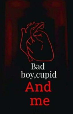 Bad Boy, Cupidon End Me