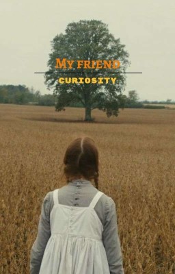 Мой друг - Любопытство