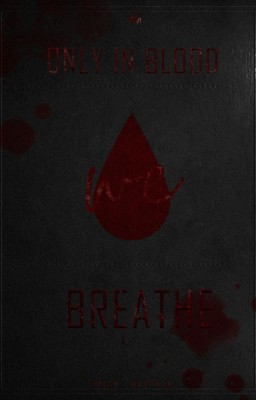 Only In Blood We Breathe