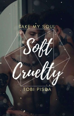Soft Cruelty [Мягкая жестокость] 
