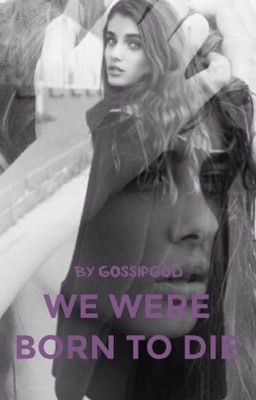 We were born to die