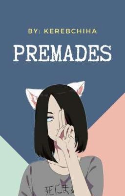 ПРЕМЕЙДЫ | PREMADES BY KEREBCHYHA
