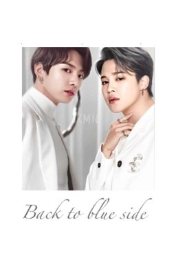 Back to blue side [ Чигуки / Jikook / Kookmin ]