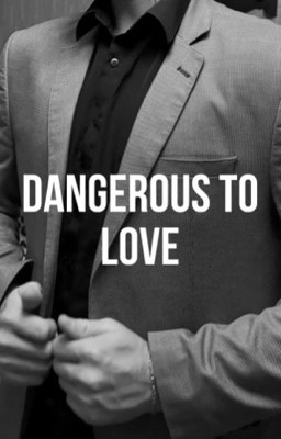 Dangerous to love[РЕДАКЦИЯ]