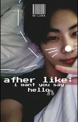 #'AFTER LIKE: I WANT YOU SAY HELLO 