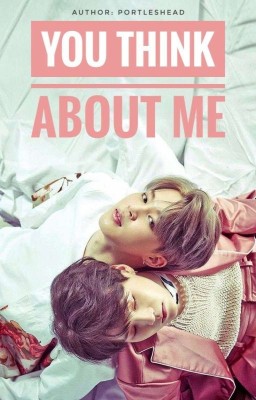 you think about me.