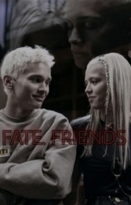 Fᴀᴛᴇ. Fʀɪᴇɴᴅs | D&J