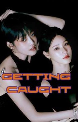Getting Caught