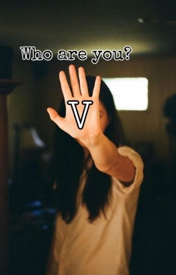 Who are you V?
