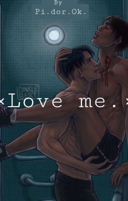 Love me.