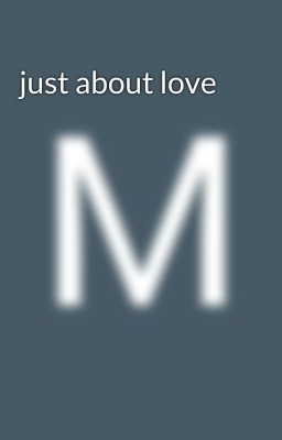 just about love