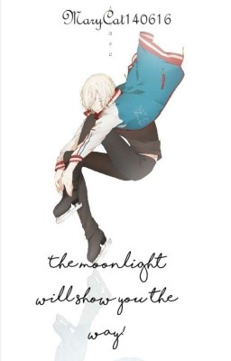 The moonlight will show you the way!