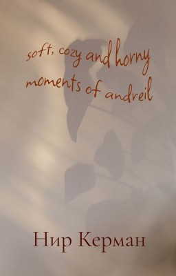 soft, cozy and horny moments of andreil