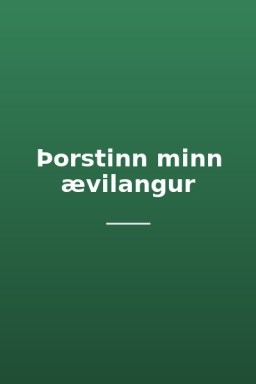 Þorstinn minn ævilangur