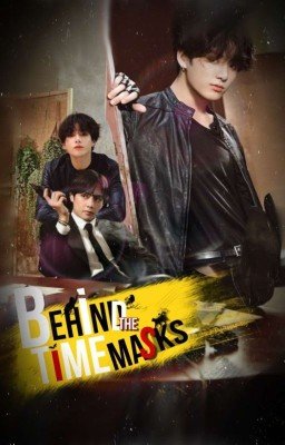 BEHIND THE TIME MASKS 