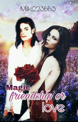 Magic friendship or love