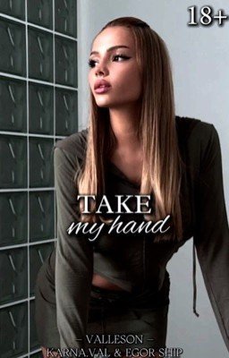 Take my hand | 18+