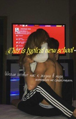 This is typical new school