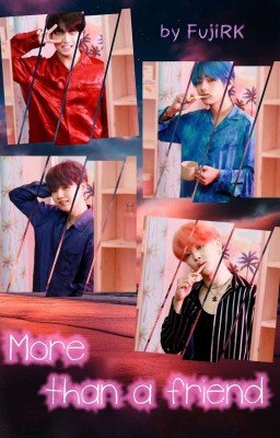 More, than a friend.