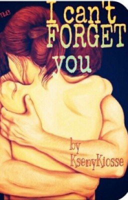 Я не могу тебя забыть