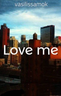 Love me