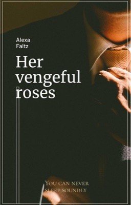 Her vengeful roses || Ее мстительные розы