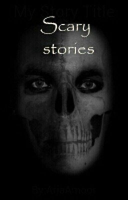 Scary stories ✓ #Wattys2017
