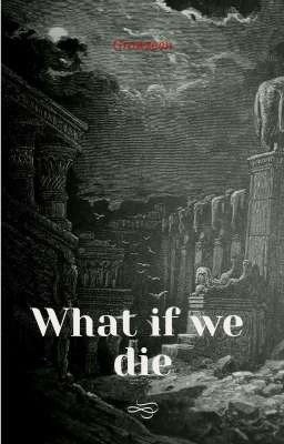 А что, если мы умрём