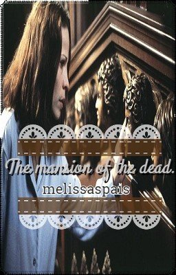 The mansion of the dead.