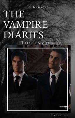 Дневники вампира. Семья. Часть 1.