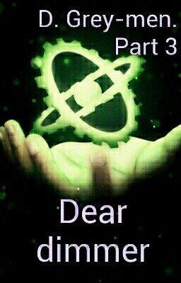 D. Grey-men. Part 3.Dear Dimmer(Конец Света)
