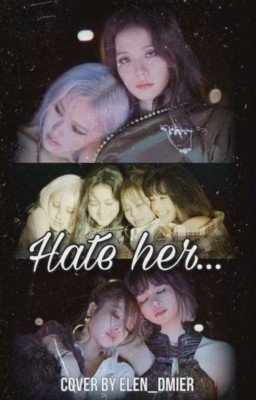 Ненавижу её