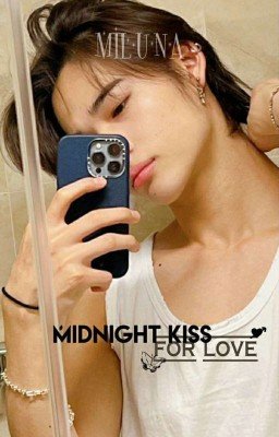  ⁀➷ midnight kiss for love