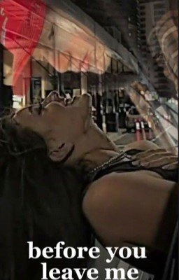 Прежде чем ты оставишь меня  [ЗАКОНЧЕН]