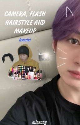 camera, flash, hairstyle and makeup  